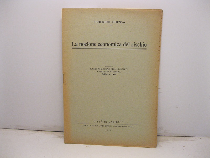 La nozione economica del rischio. Estratto dal Giornale degli Economisti. Febbraio 1927